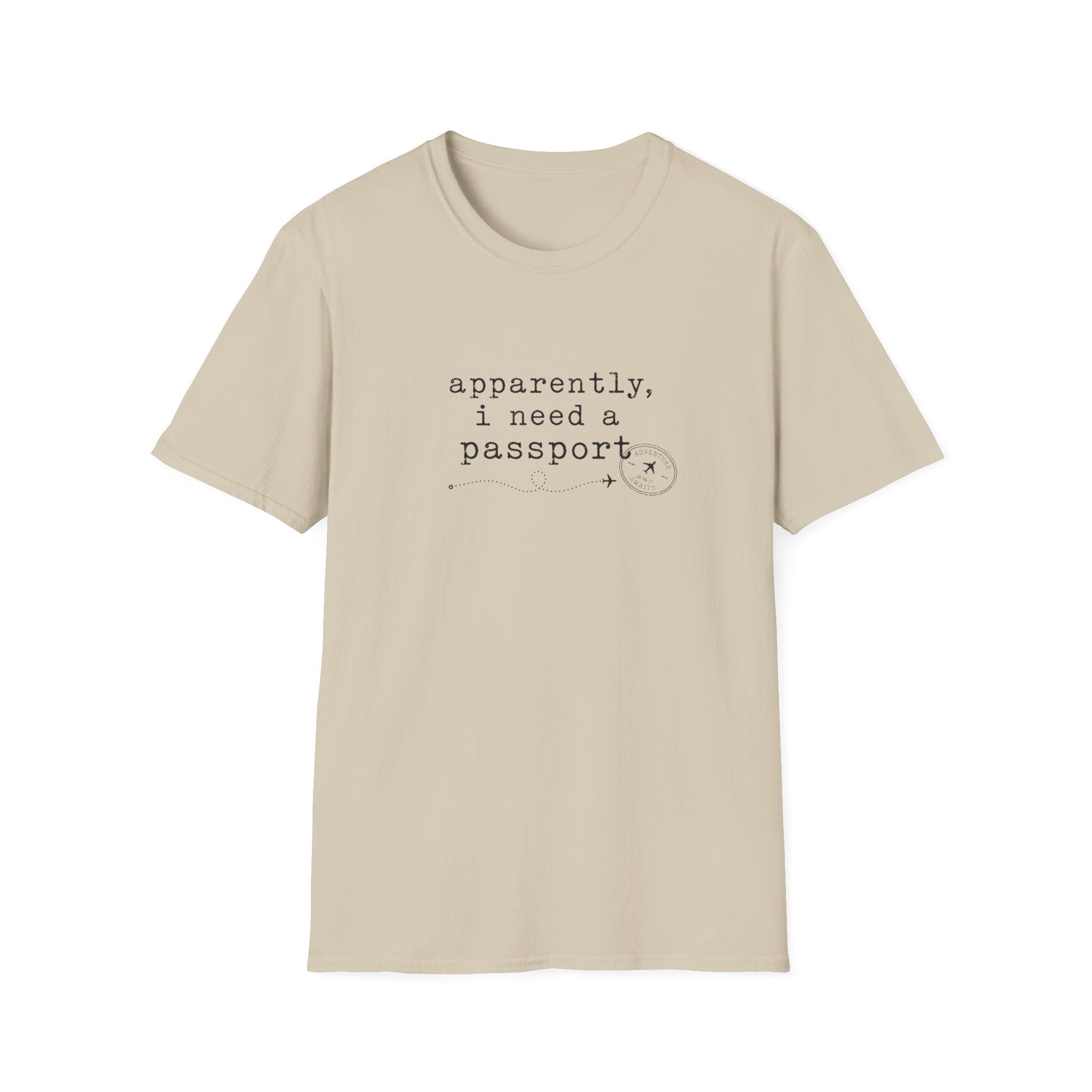 Apparently, I Need A Passport T-Shirt