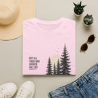 Not All Those Who Wander Are Lost T-Shirt