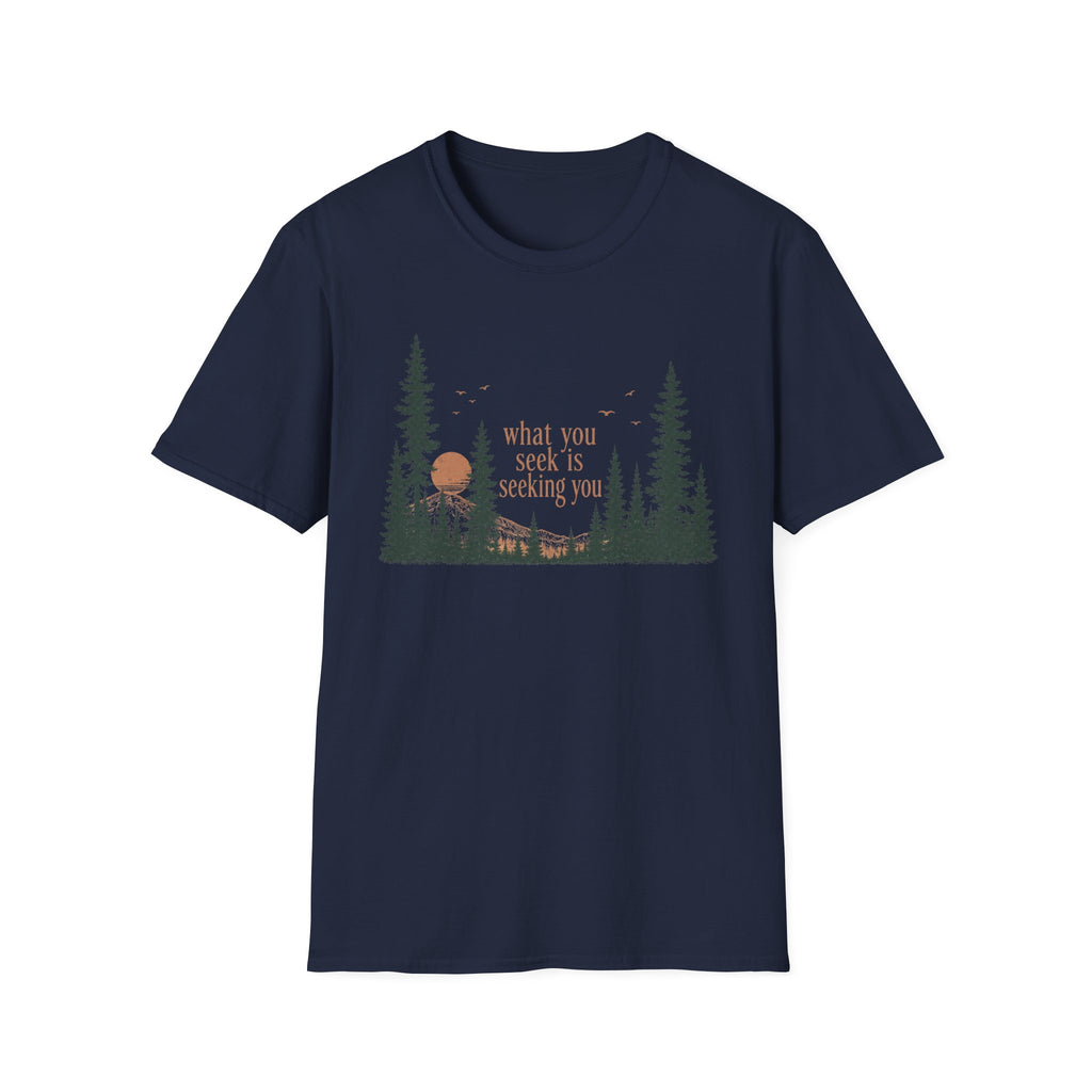 What You Seek Is Seeking You T-Shirt