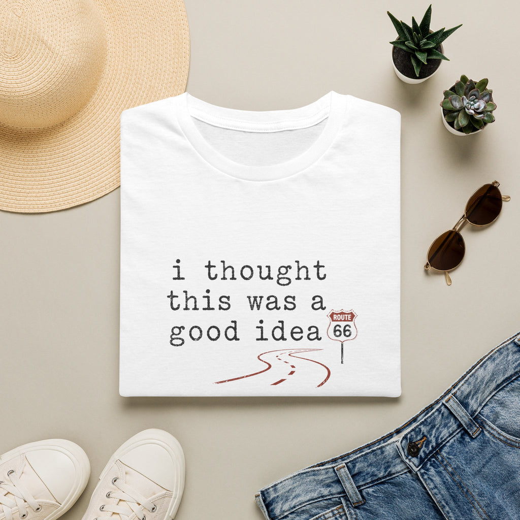 I Thought This Was A Good Idea T-Shirt