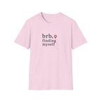 BRB, Finding Myself T-Shirt