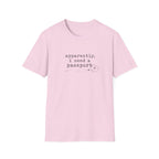 Apparently, I Need A Passport T-Shirt