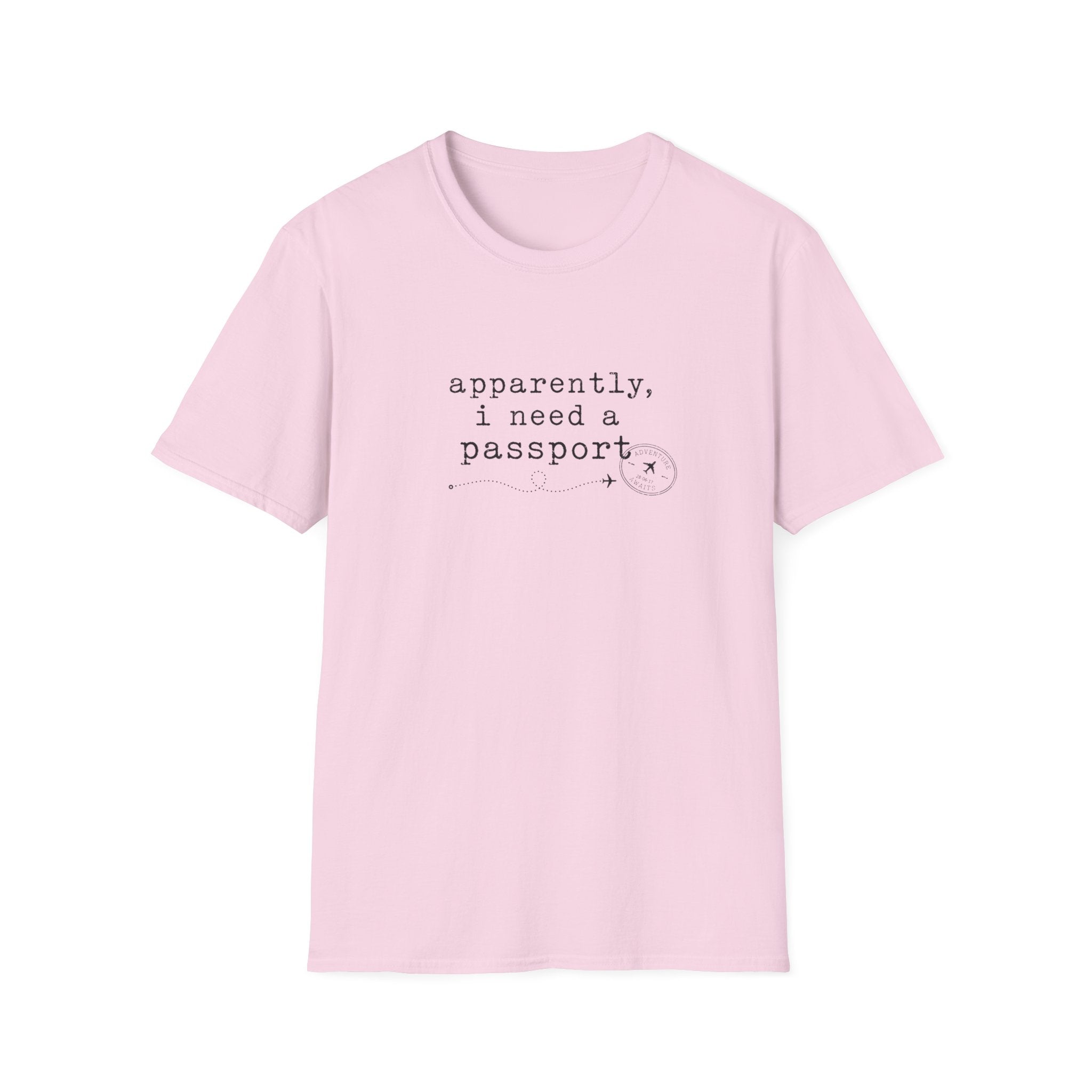 Apparently, I Need A Passport T-Shirt