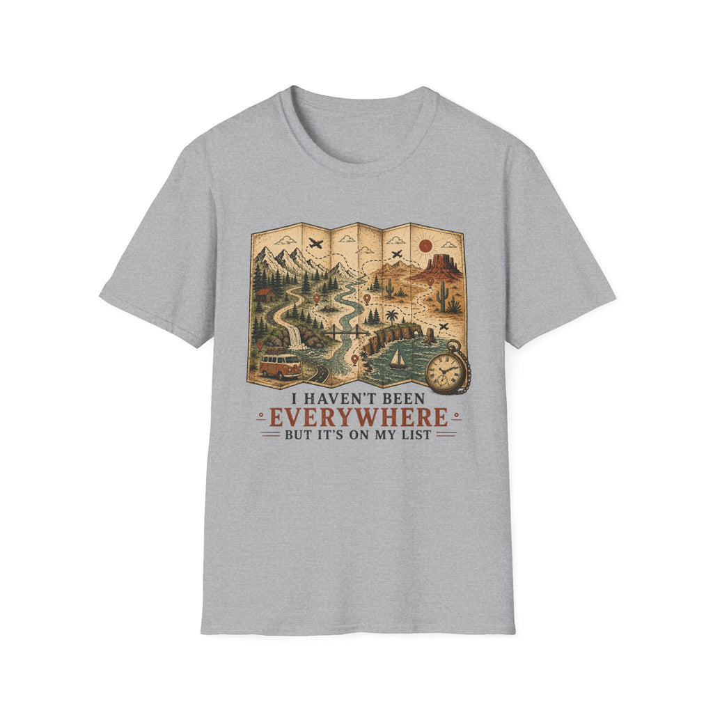 I Haven't Been Everywhere But It's On My List T-Shirt