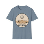Not Lost Becoming T-Shirt
