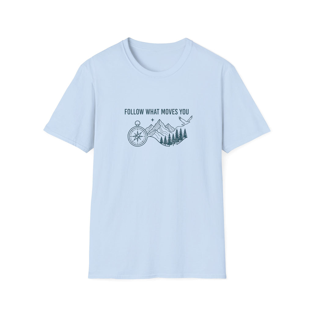 Follow What Moves You T-Shirt