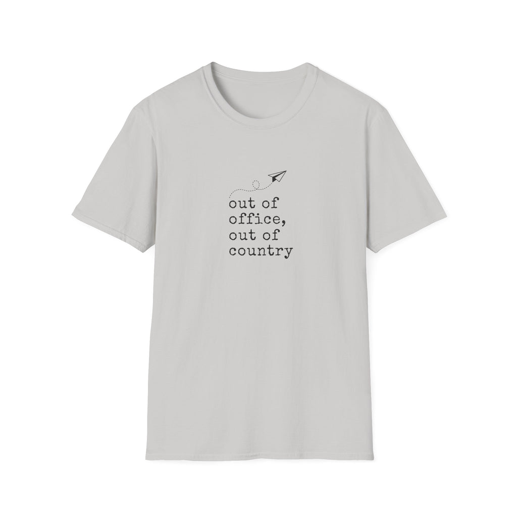 Out Of Office Out Of Country T-Shirt