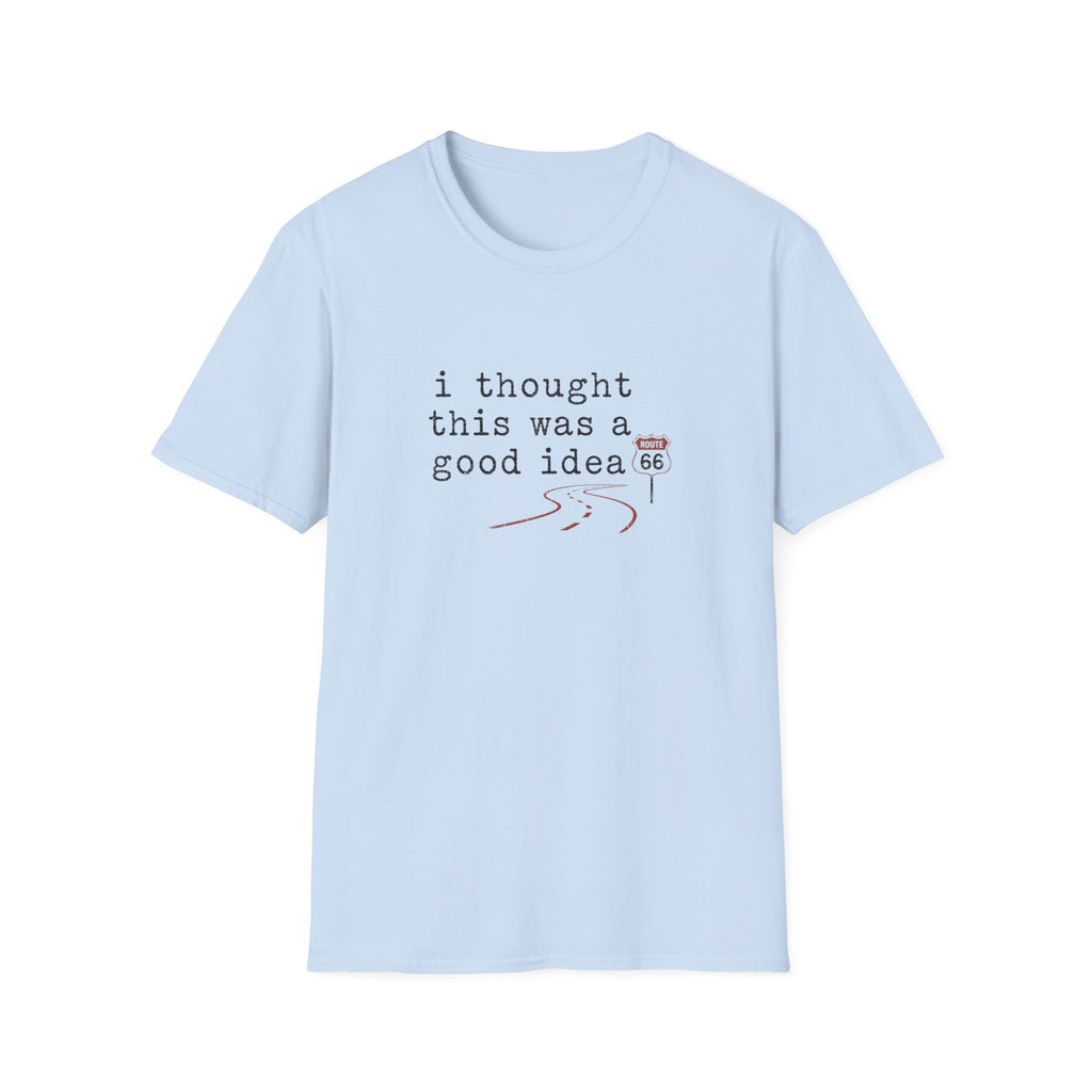 I Thought This Was A Good Idea T-Shirt