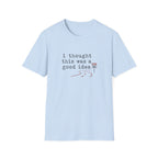 I Thought This Was A Good Idea T-Shirt
