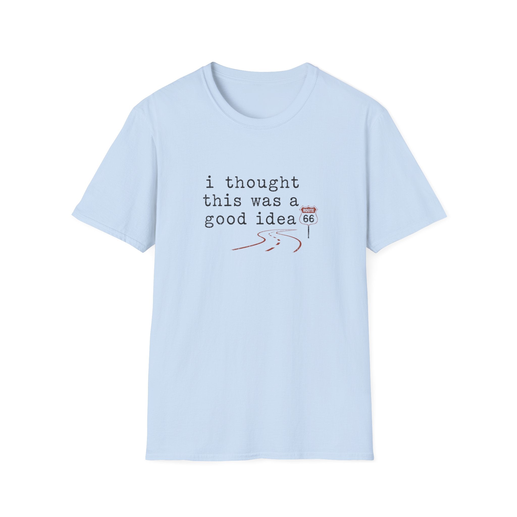 I Thought This Was A Good Idea T-Shirt