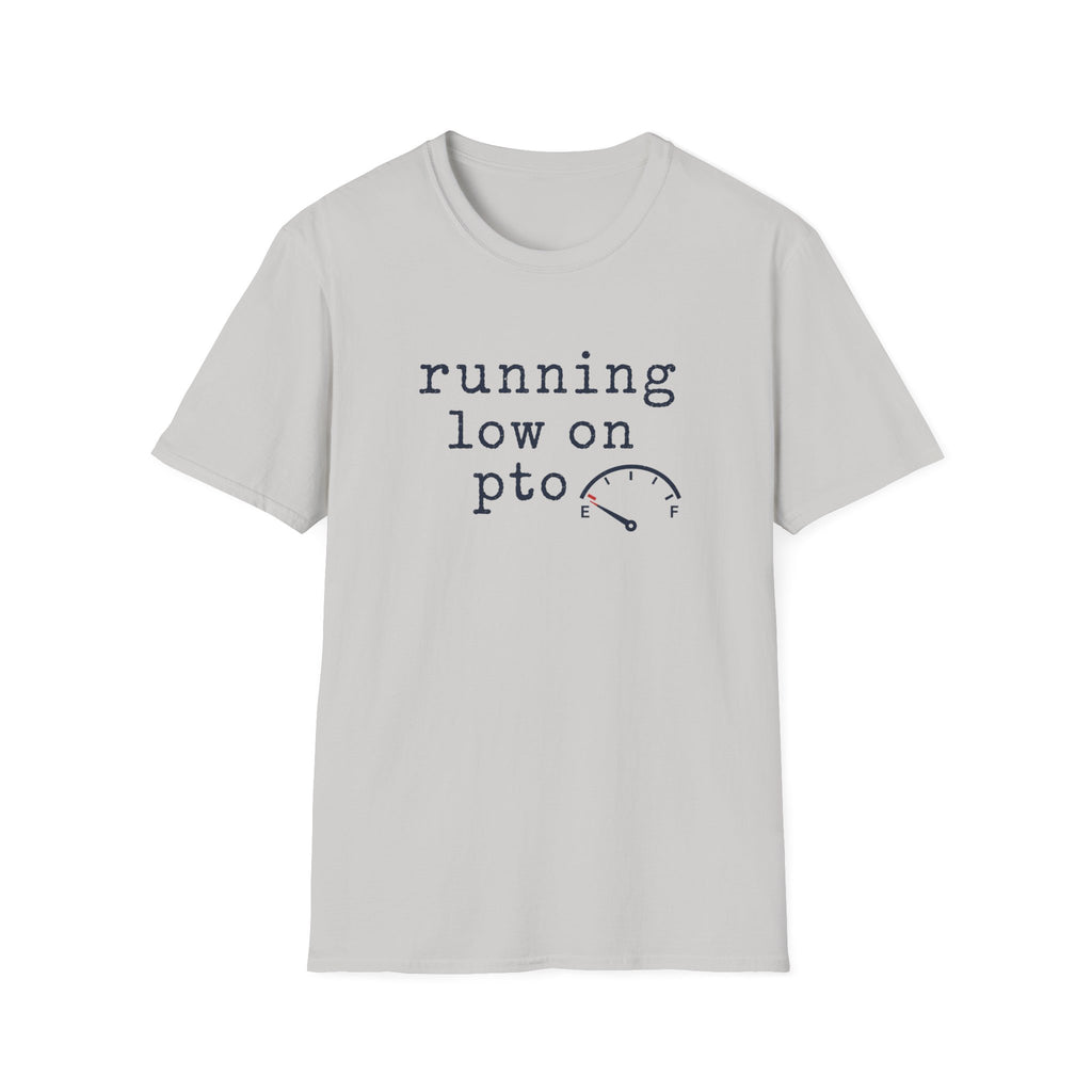 Running Low On PTO T-Shirt