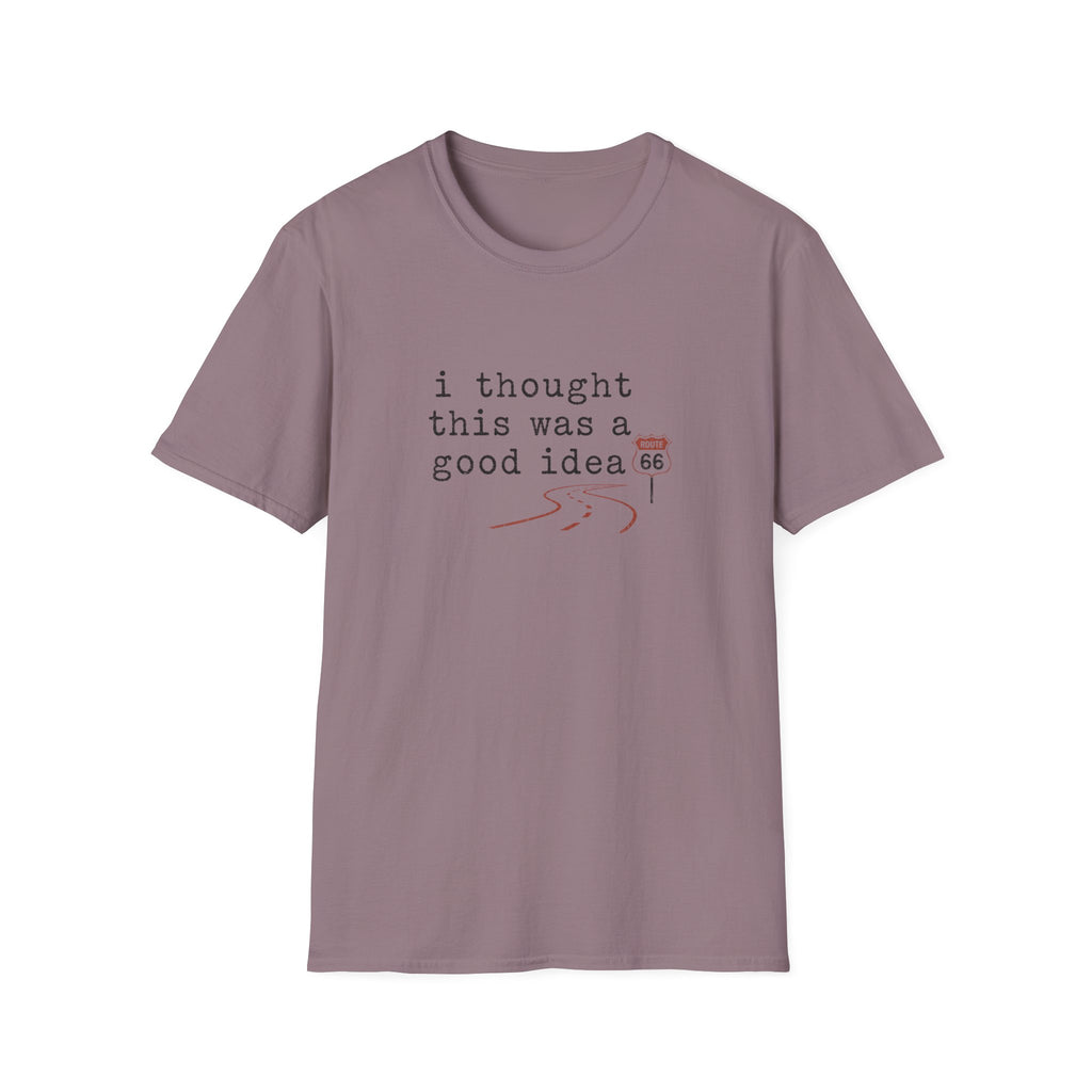 I Thought This Was A Good Idea T-Shirt