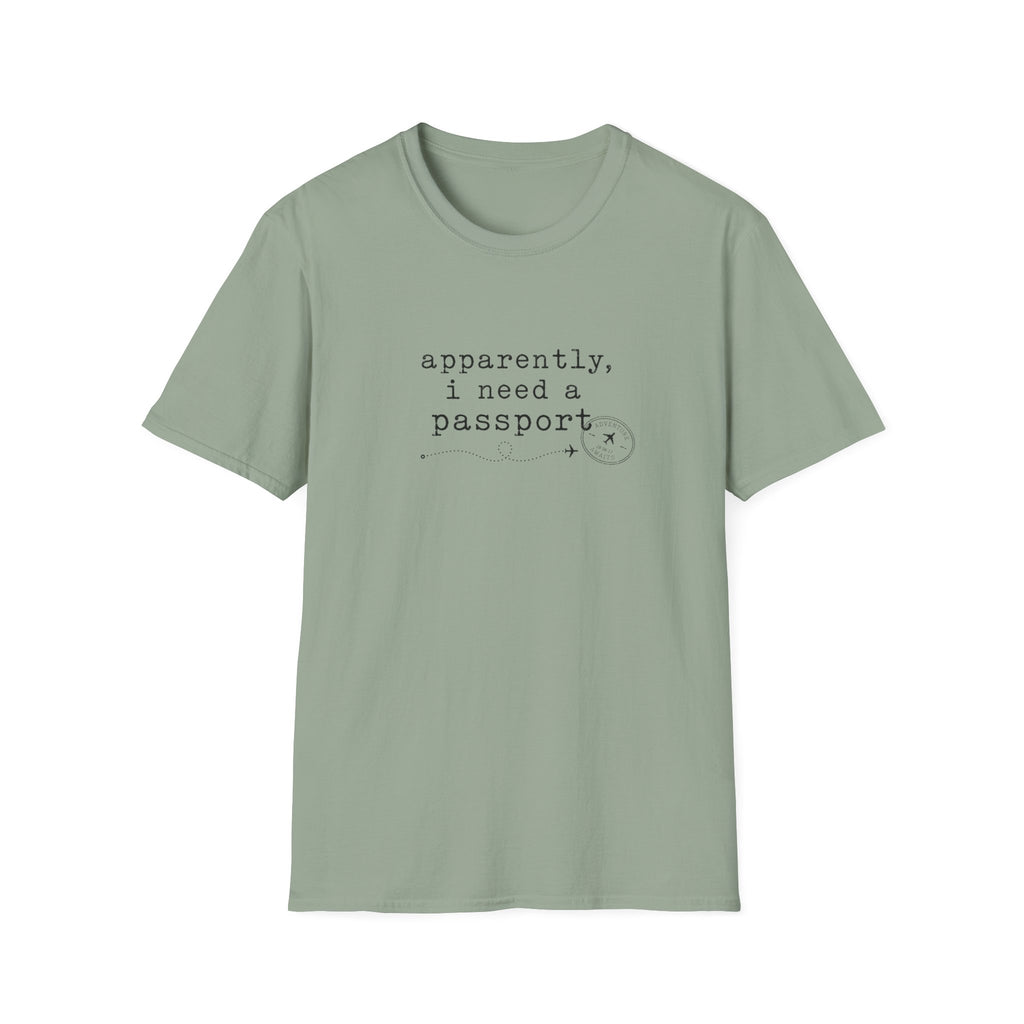 Apparently, I Need A Passport T-Shirt