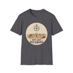 Not Lost Becoming T-Shirt