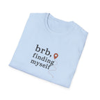 BRB, Finding Myself T-Shirt