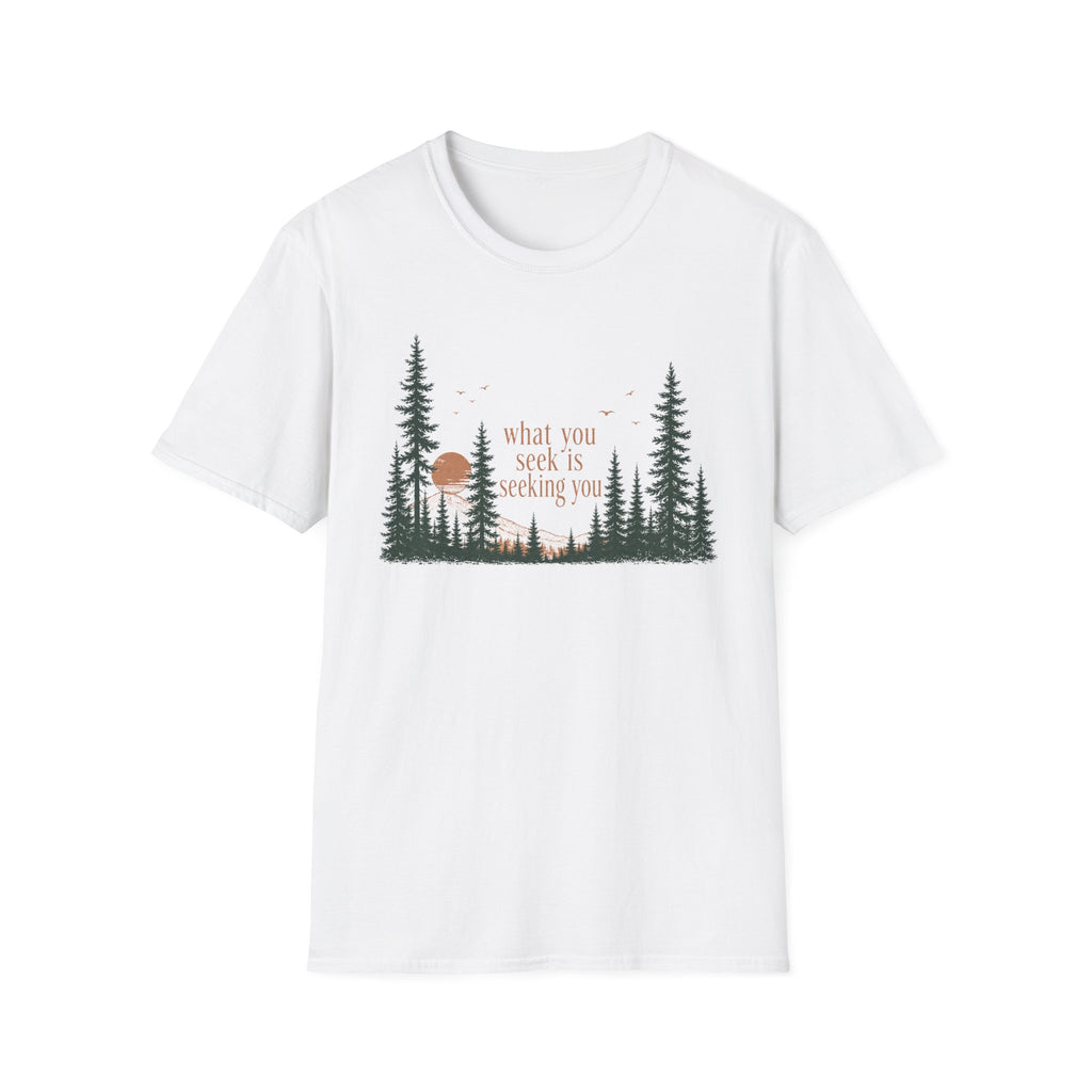 What You Seek Is Seeking You T-Shirt