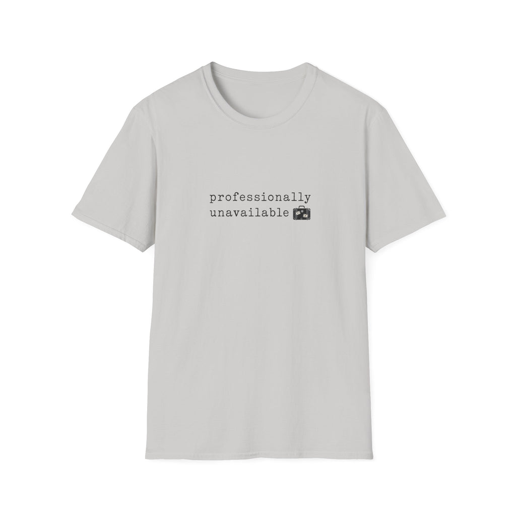 Professionally Unavailable T-Shirt