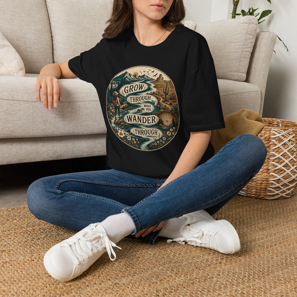 Grow Through What You Wander Through T-Shirt