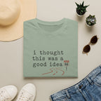 I Thought This Was A Good Idea T-Shirt