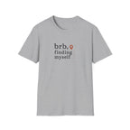 BRB, Finding Myself T-Shirt