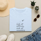 Out Of Office Out Of Country T-Shirt