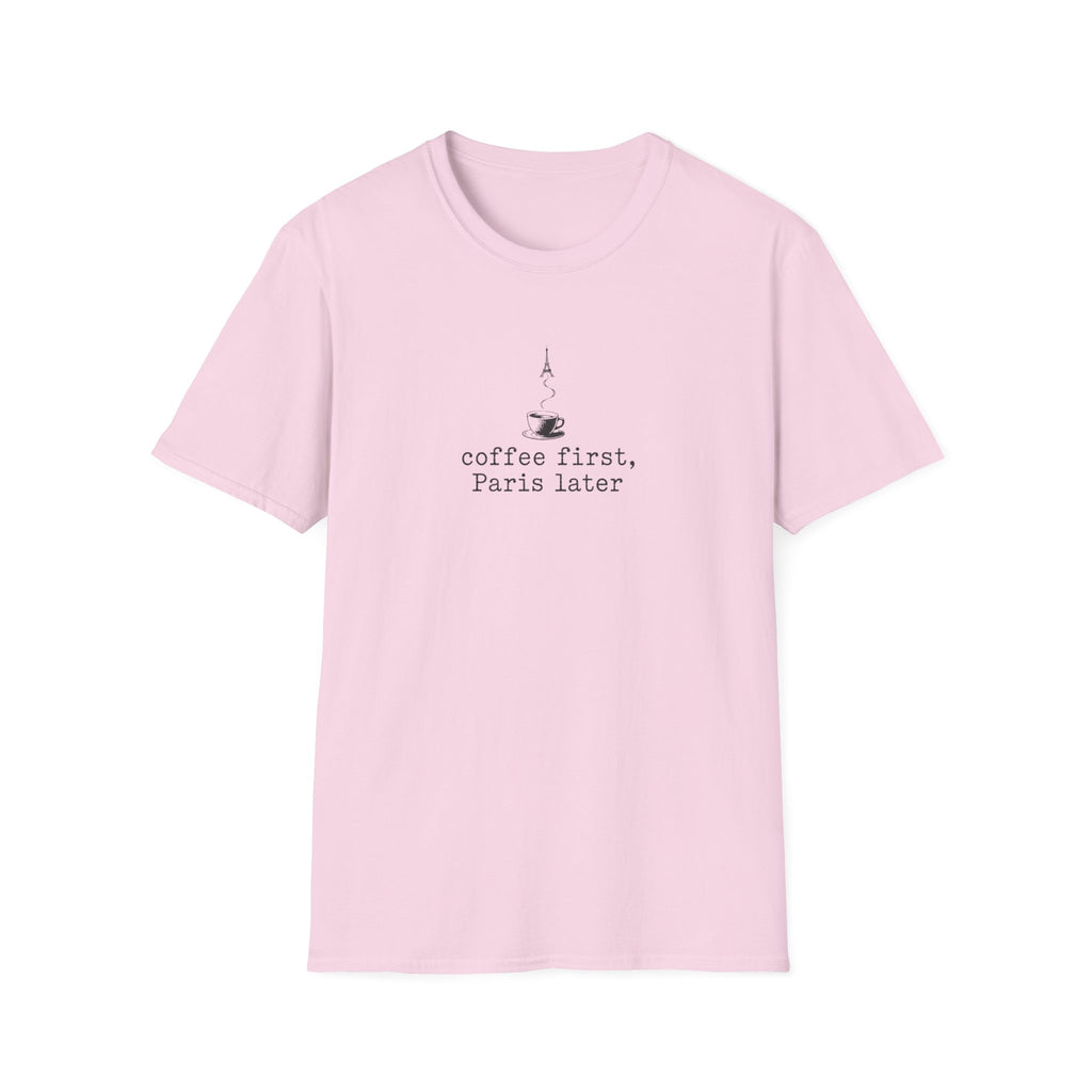 Coffee First, Paris Later T-Shirt