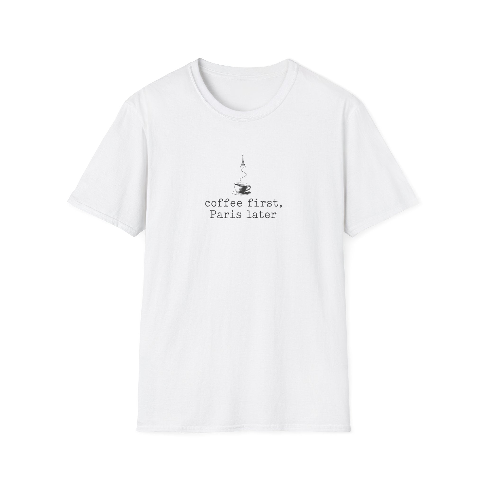 Coffee First, Paris Later T-Shirt