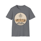Not Lost Becoming T-Shirt