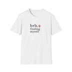 BRB, Finding Myself T-Shirt