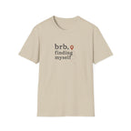 BRB, Finding Myself T-Shirt
