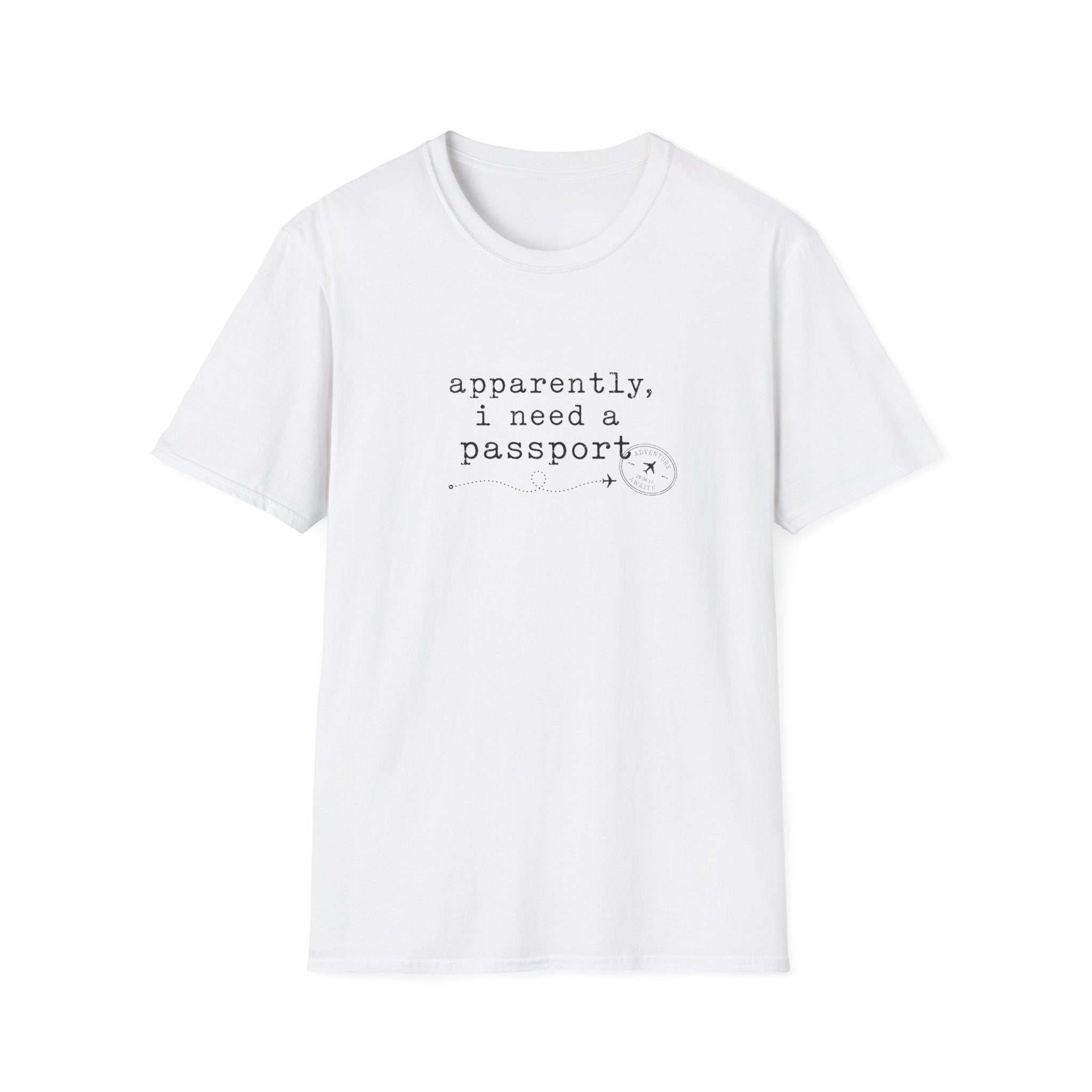 Apparently, I Need A Passport T-Shirt