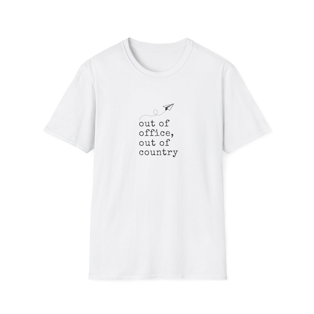 Out Of Office Out Of Country T-Shirt