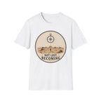 Not Lost Becoming T-Shirt