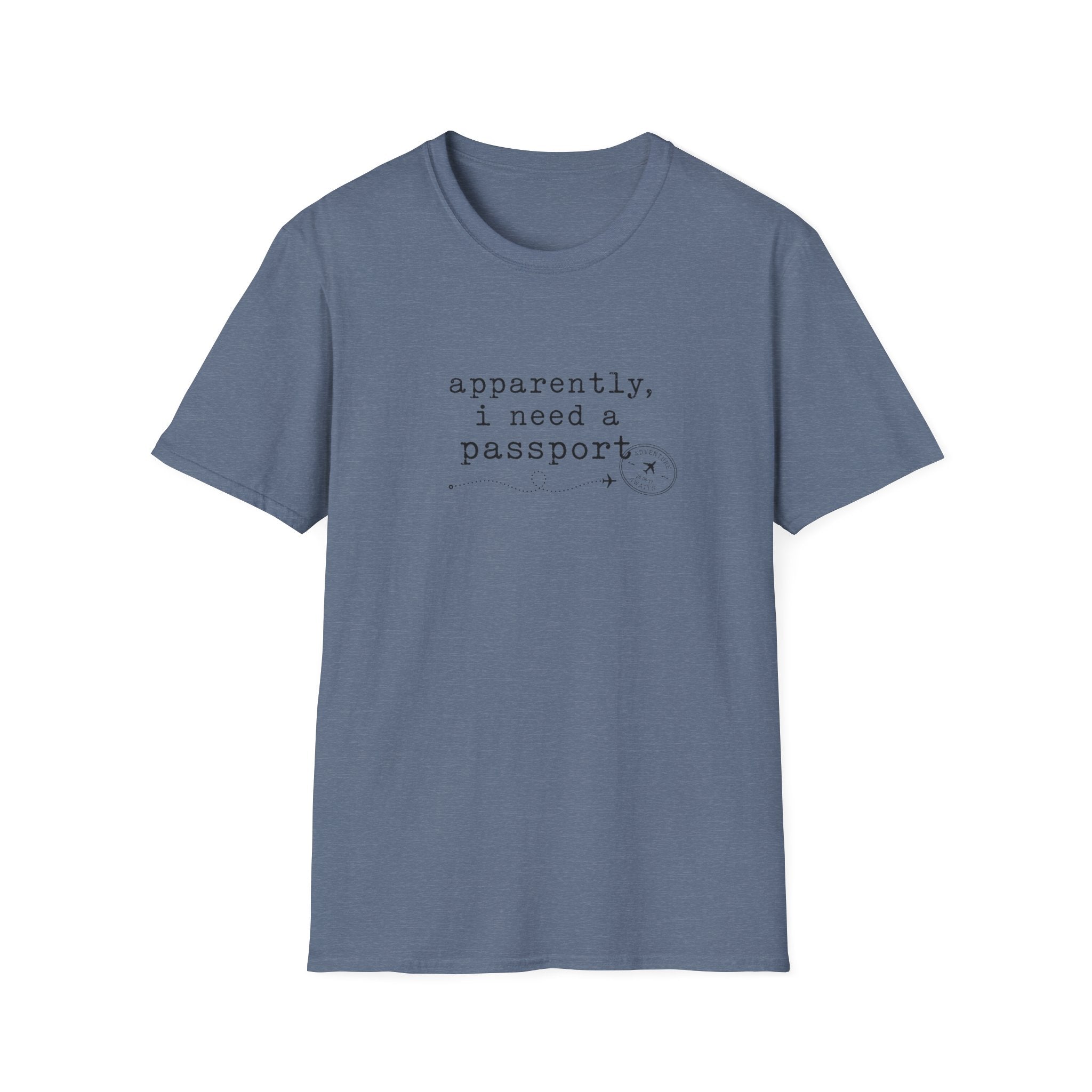 Apparently, I Need A Passport T-Shirt