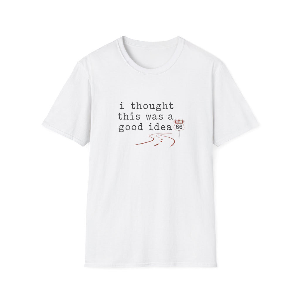 I Thought This Was A Good Idea T-Shirt