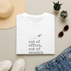 Out Of Office Out Of Country T-Shirt
