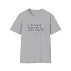 I Thought This Was A Good Idea T-Shirt