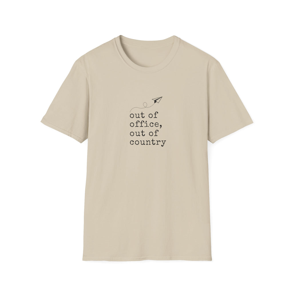 Out Of Office Out Of Country T-Shirt