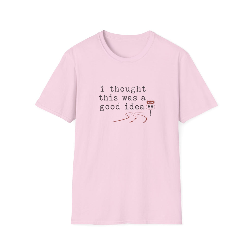 I Thought This Was A Good Idea T-Shirt