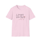 I Thought This Was A Good Idea T-Shirt