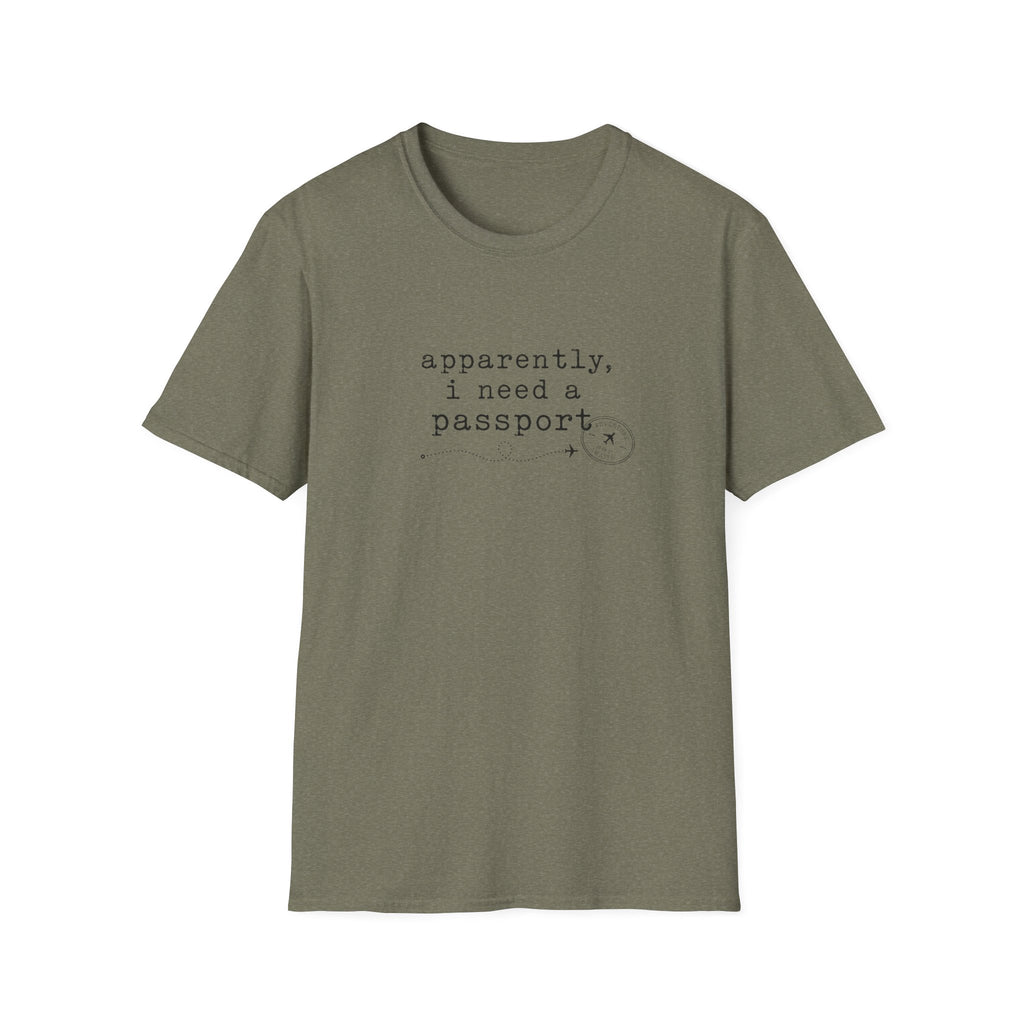 Apparently, I Need A Passport T-Shirt