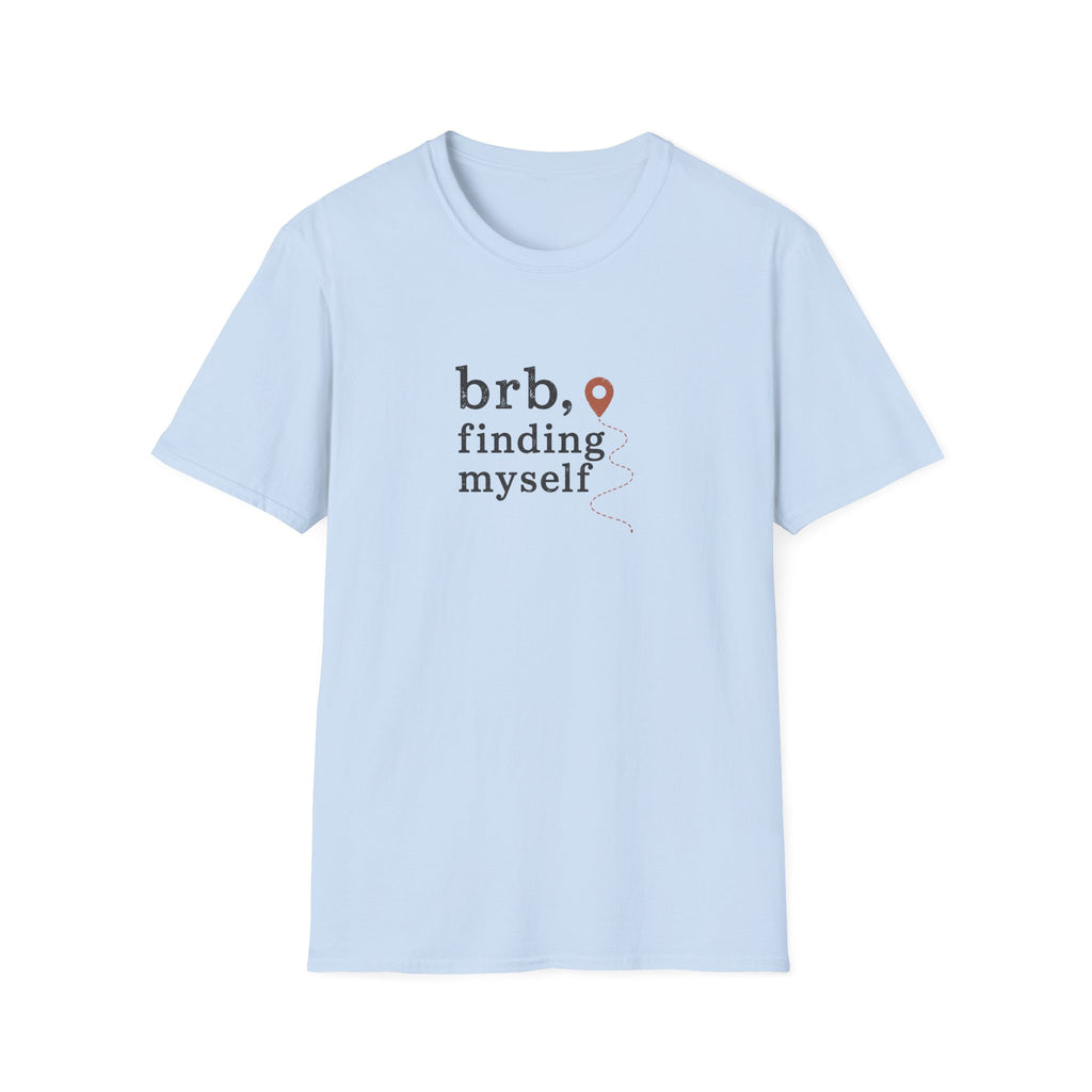 BRB, Finding Myself T-Shirt