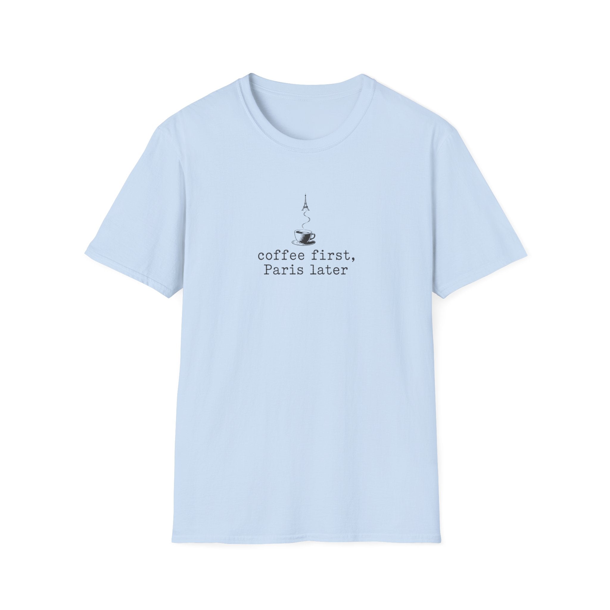 Coffee First, Paris Later T-Shirt
