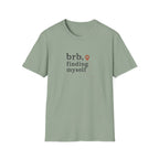 BRB, Finding Myself T-Shirt
