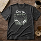 Grow Wild, Move Slow T-Shirt