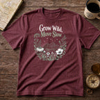 Grow Wild, Move Slow T-Shirt