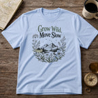 Grow Wild, Move Slow T-Shirt