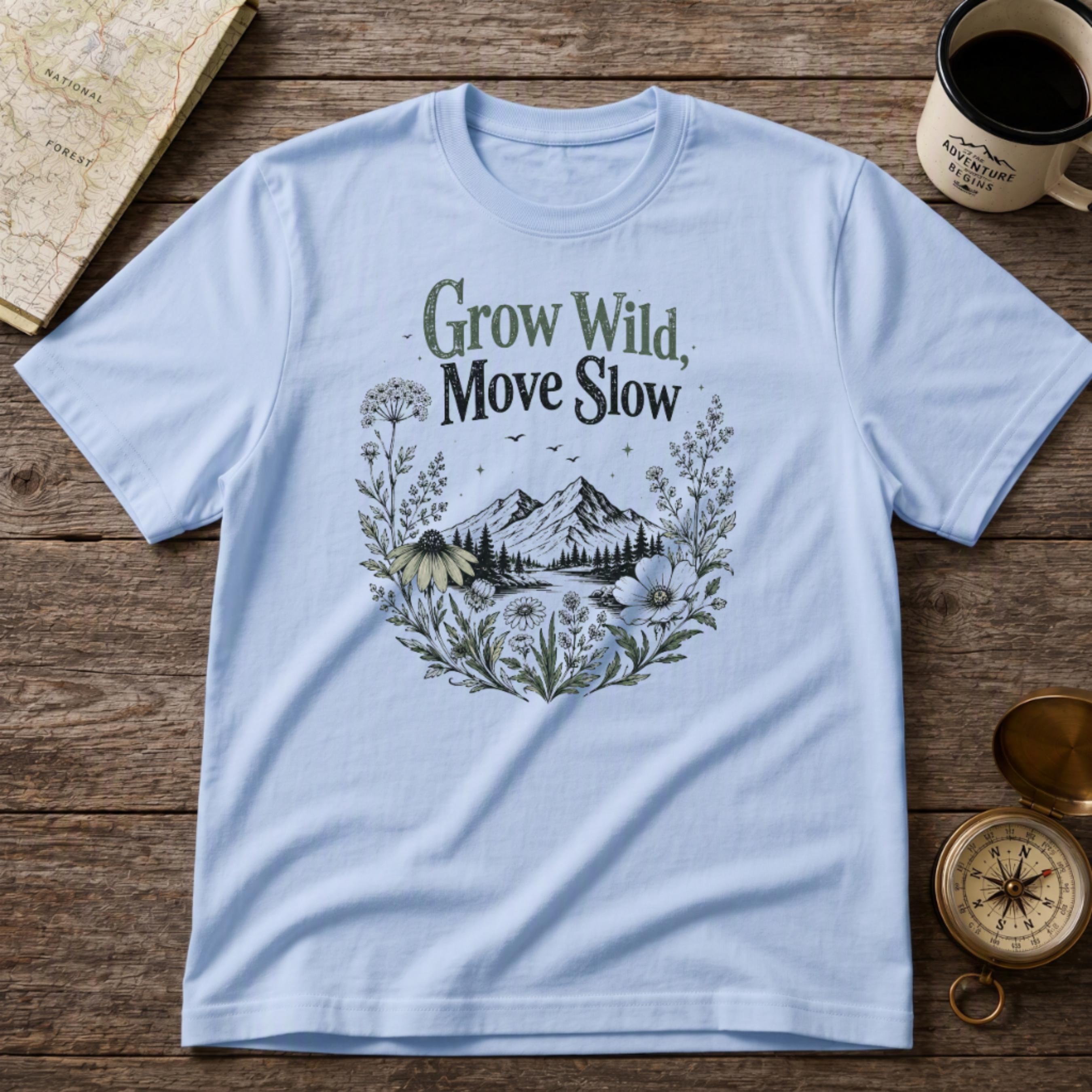 Grow Wild, Move Slow T-Shirt