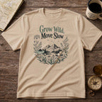 Grow Wild, Move Slow T-Shirt